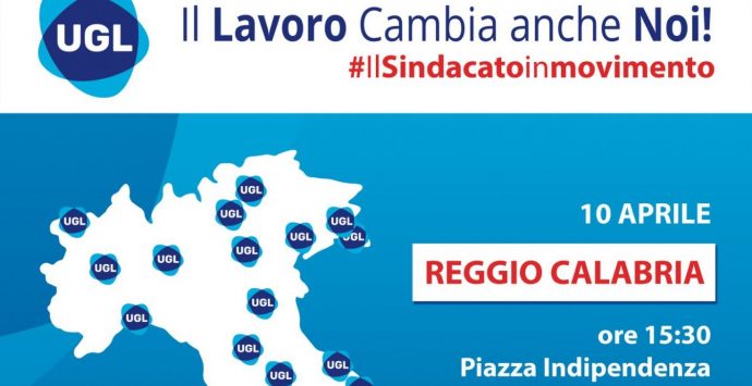 A Reggio Calabria arriva il tour nazionale dell’Ugl “Il lavoro cambia anche noi!” verso il primo maggio