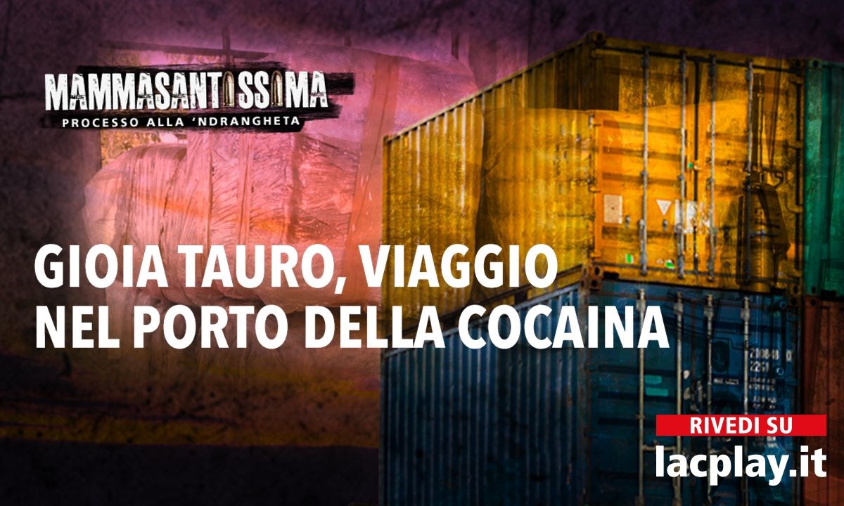 Mammasantissima – La cocaina dei narcos della ’ndrangheta nel porto di Gioia Tauro: il reportage