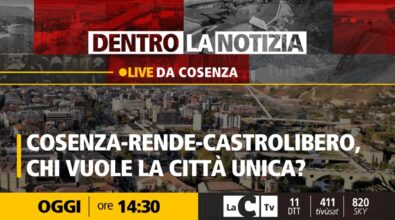 Fusione tra Cosenza, Rende e Castrolibero: focus a Dentro la Notizia