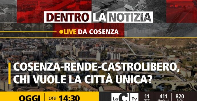 Fusione tra Cosenza, Rende e Castrolibero: focus a Dentro la Notizia