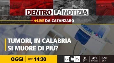 Lotta ai tumori in Calabria, tra svantaggi e minori possibilità di sopravvivenza rispetto al Nord: il focus a Dentro la Notizia