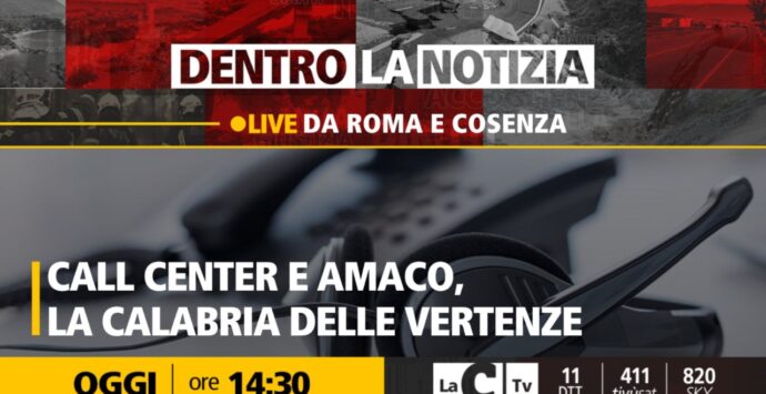 La Calabria delle vertenze a Dentro la Notizia su LaC Tv: dai call center ad Amaco