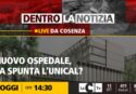 Nuovo ospedale di Cosenza, sorgerà all’Unical? Il punto della situazione a Dentro la Notizia