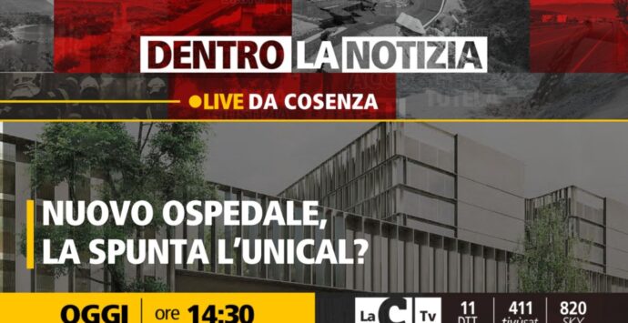 Nuovo ospedale di Cosenza, sorgerà all’Unical? Il punto della situazione a Dentro la Notizia
